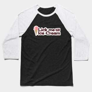 You scream, I scream, we all cream... wait... Baseball T-Shirt